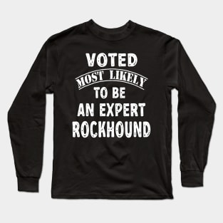 Voted Most Likely To Be An Expert Rockhound Long Sleeve T-Shirt